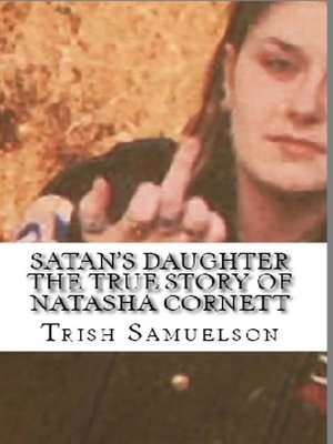 cover image of Satan's Daughter the True Story of Natasha Cornett
